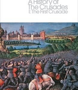 The History of The Crusades I - The First Crusade